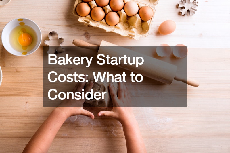 Bakery Startup Costs: What to Consider