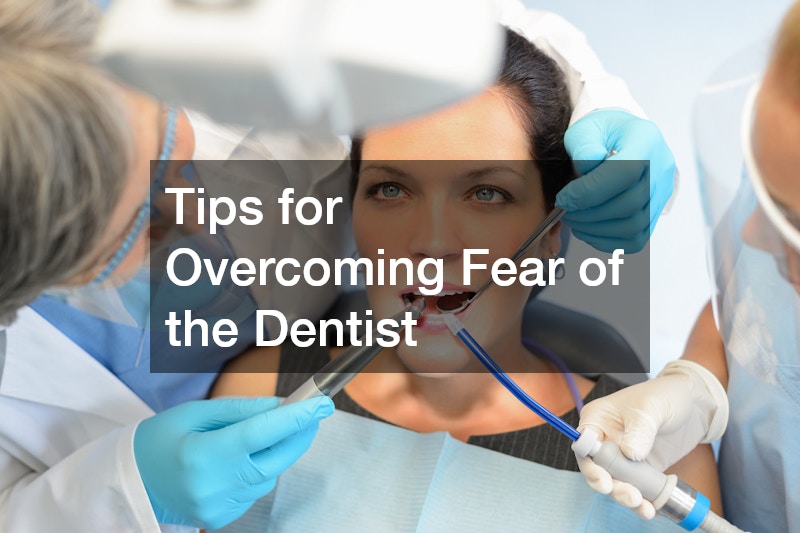 Tips for Overcoming Fear of the Dentist