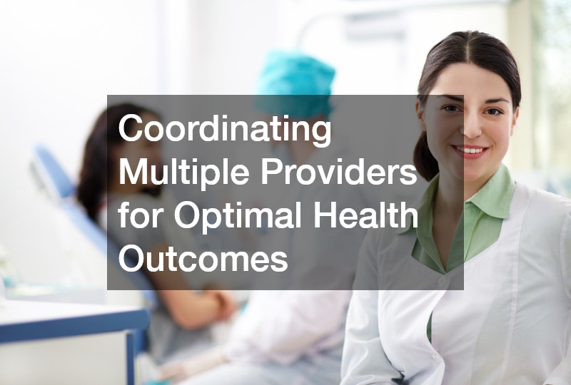 Coordinating Multiple Providers for Optimal Health Outcomes