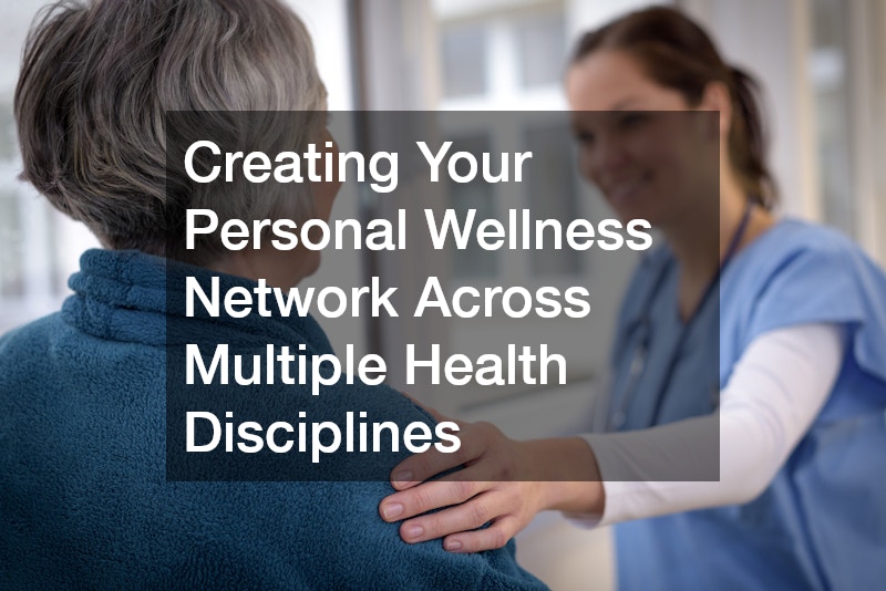 Creating Your Personal Wellness Network Across Multiple Health Disciplines