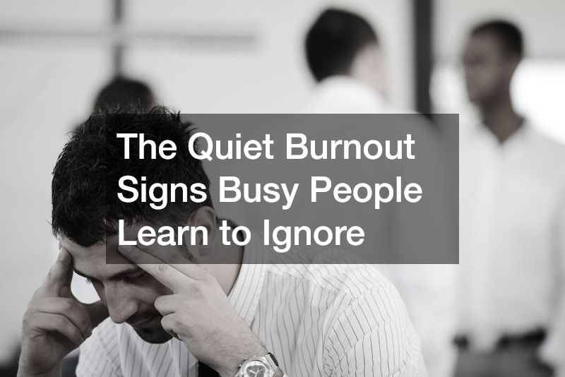 The Quiet Burnout Signs Busy People Learn to Ignore