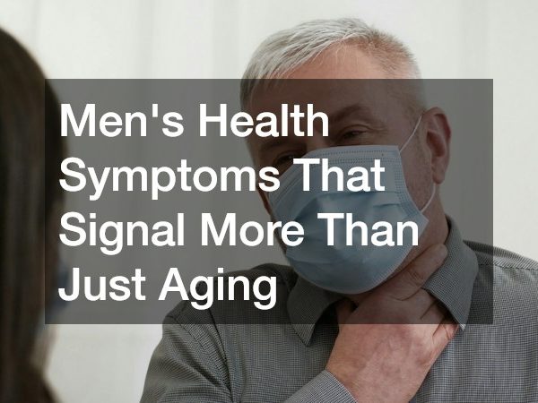 Men’s Health Symptoms That Signal More Than Just Aging