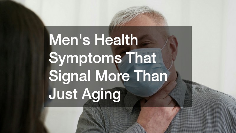 Men’s Health Symptoms That Signal More Than Just Aging